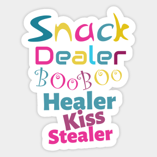 snack dealer boo boo healer kiss slealer Sticker